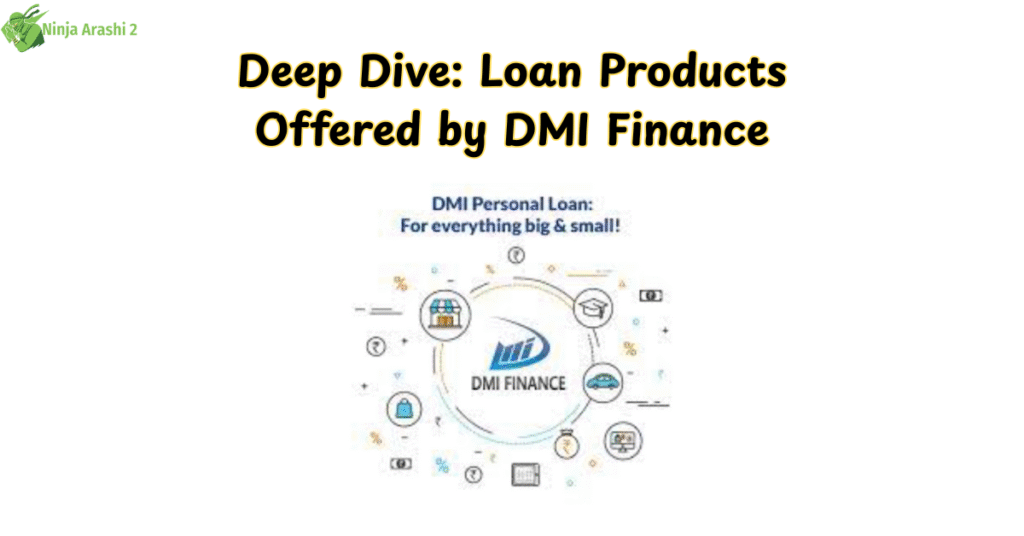 Deep Dive: Loan Products Offered by DMI Finance