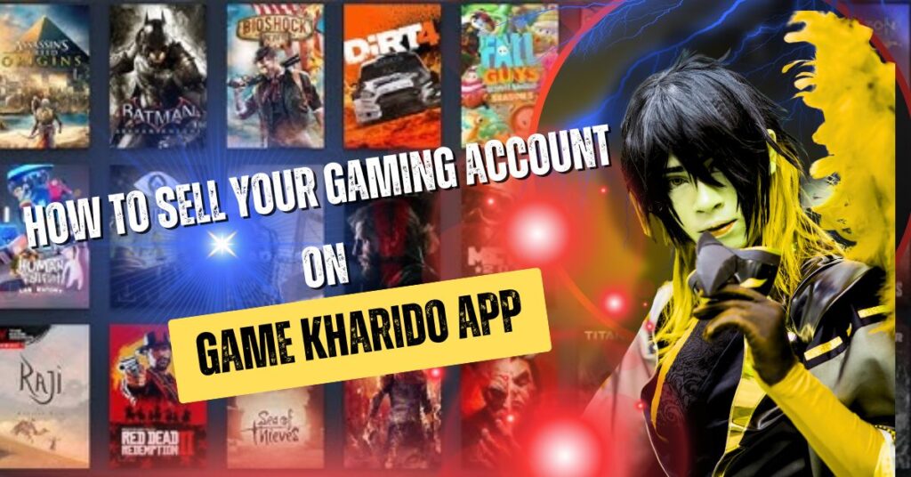 How to Sell Your Gaming Account on Game Kharido
